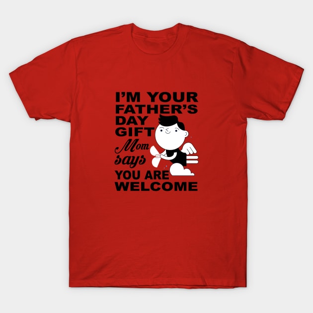 Im Your Fathers Day Gift T-Shirt by T-Culture
